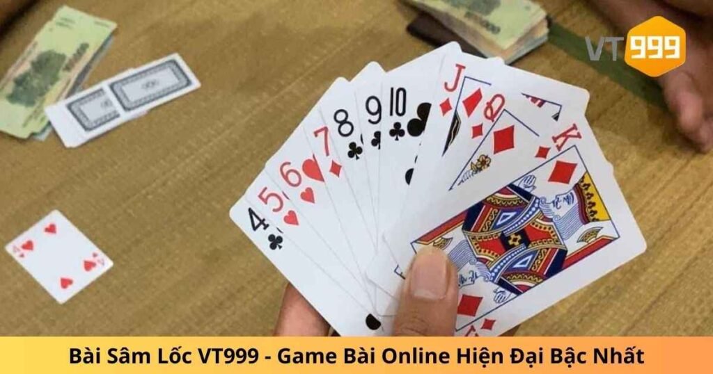 Bài Sâm Lốc VT999 - Game Bài Online Hiện Đại Bậc Nhất