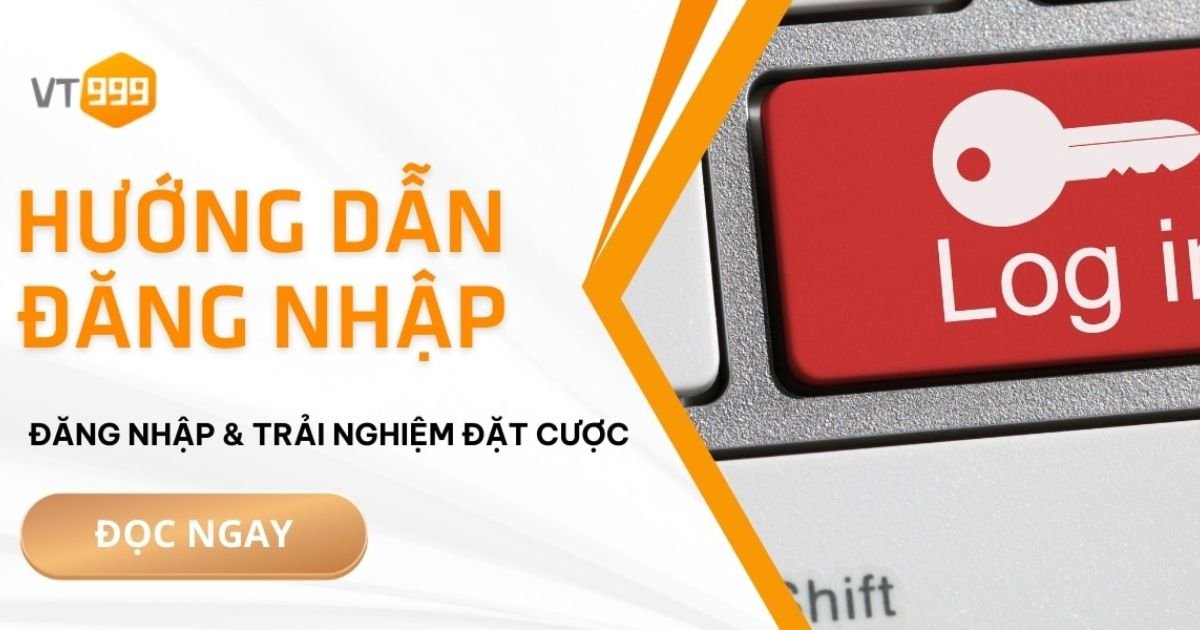 Hướng dẫn cách đăng nhập VT999 cho người mới 