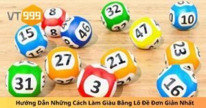 Hướng Dẫn Những Cách Làm Giàu Bằng Lô Đề Đơn Giản Nhất