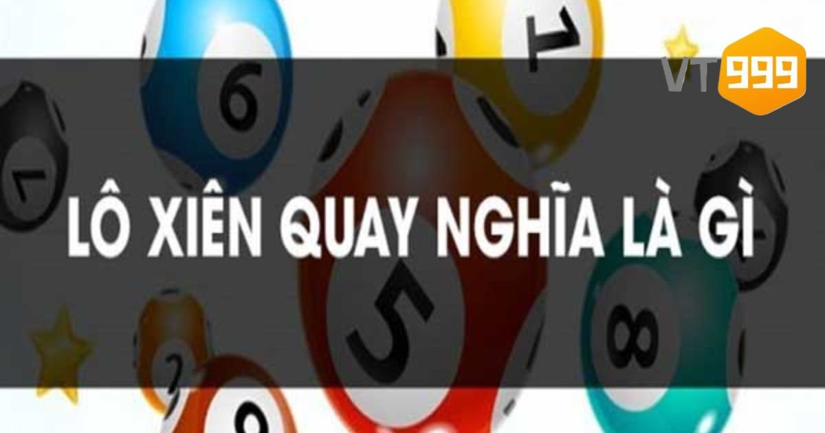 Tìm hiểu lô xiên quay là gì?